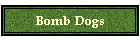 Bomb Dogs